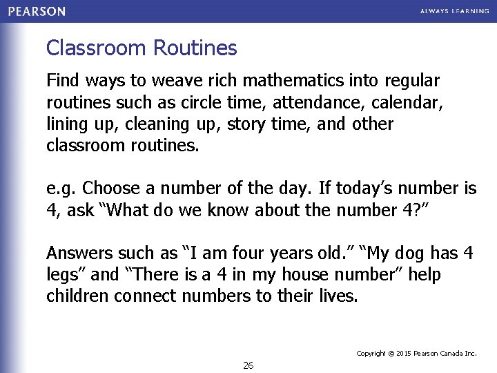 Classroom Routines Find ways to weave rich mathematics into regular routines such as circle