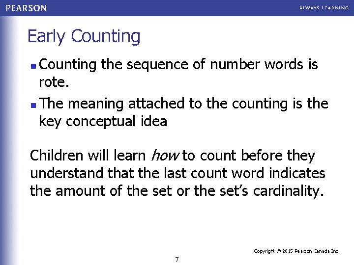 Early Counting the sequence of number words is rote. n The meaning attached to