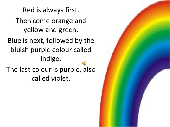 Red is always first. Then come orange and yellow and green. Blue is next,