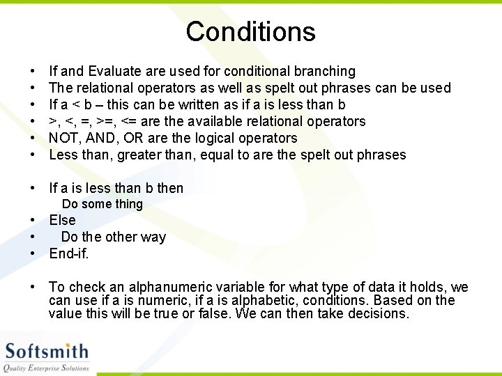 Conditions • • • If and Evaluate are used for conditional branching The relational