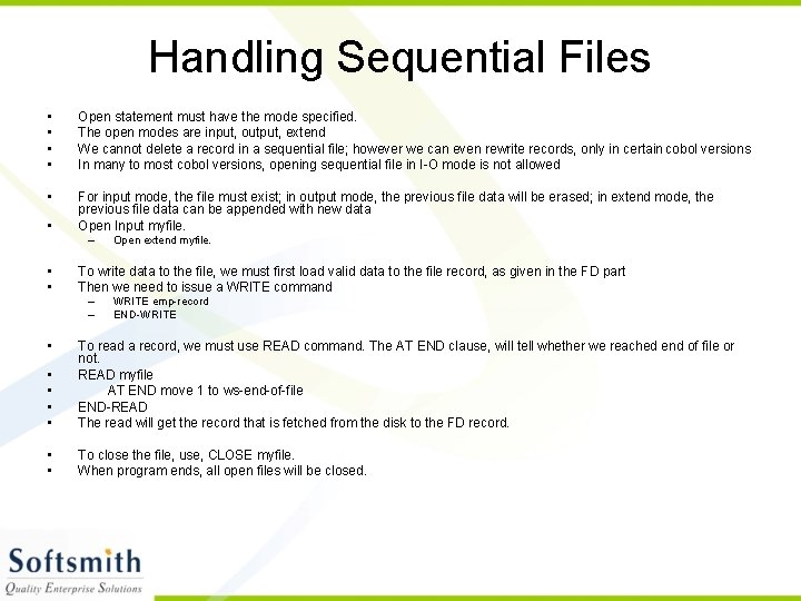 Handling Sequential Files • • Open statement must have the mode specified. The open