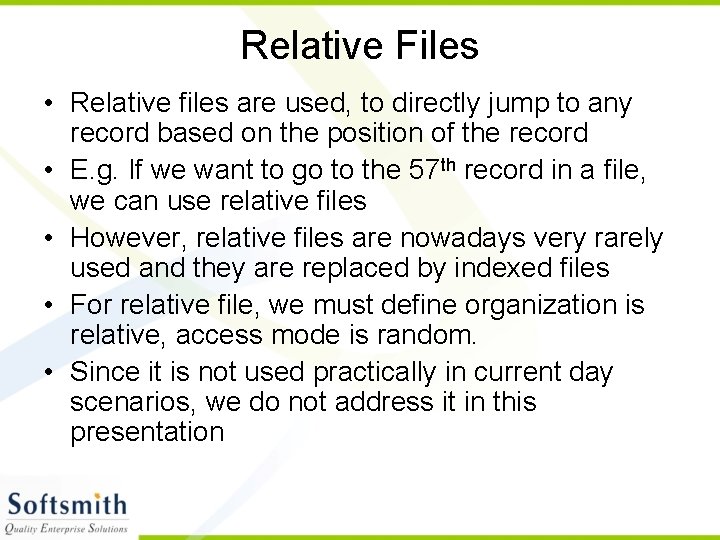 Relative Files • Relative files are used, to directly jump to any record based