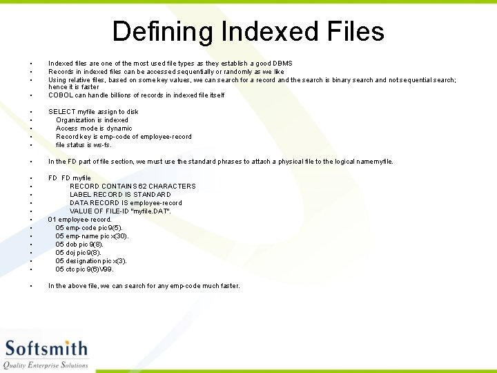 Defining Indexed Files • • Indexed files are one of the most used file