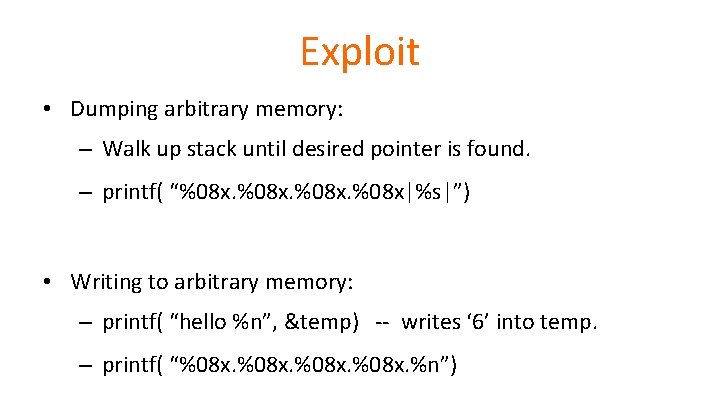 Exploit • Dumping arbitrary memory: – Walk up stack until desired pointer is found.