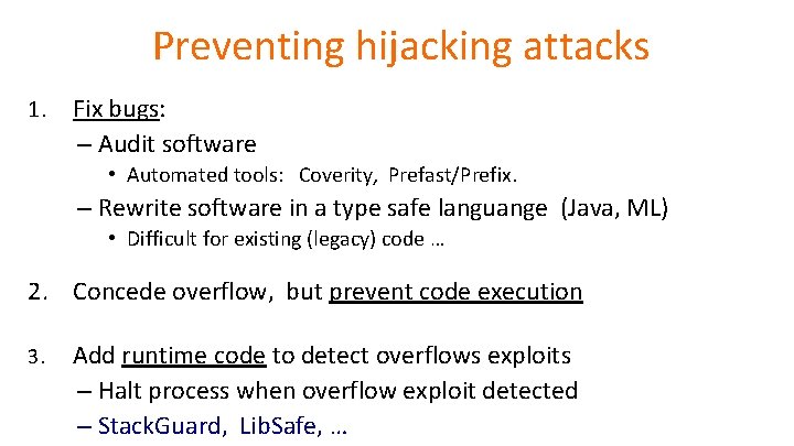 Preventing hijacking attacks 1. Fix bugs: – Audit software • Automated tools: Coverity, Prefast/Prefix.