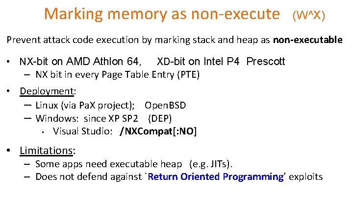 Marking memory as non-execute (W^X) Prevent attack code execution by marking stack and heap