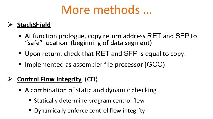 More methods … Ø Stack. Shield § At function prologue, copy return address RET