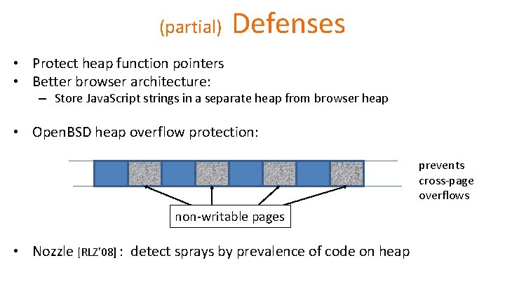 (partial) Defenses • Protect heap function pointers • Better browser architecture: – Store Java.