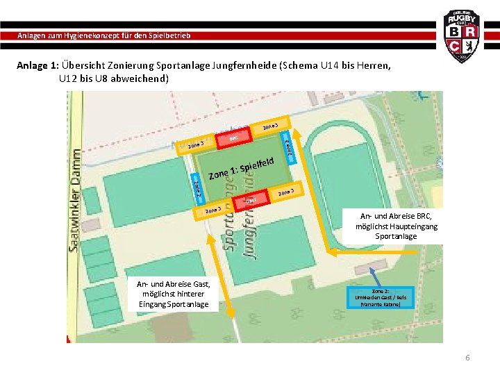 Anlagen zum Hygienekonzept für den Spielbetrieb Anlage 1: Übersicht Zonierung Sportanlage Jungfernheide (Schema U