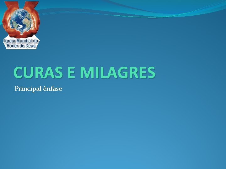 CURAS E MILAGRES Principal ênfase 