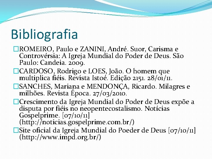 Bibliografia �ROMEIRO, Paulo e ZANINI, André. Suor, Carisma e Controvérsia: A Igreja Mundial do