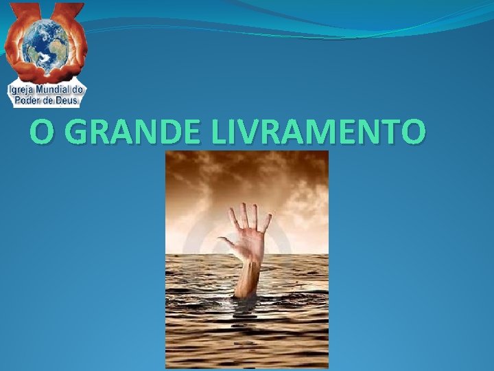O GRANDE LIVRAMENTO 