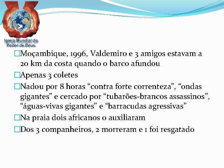 �Moçambique, 1996, Valdemiro e 3 amigos estavam a 20 km da costa quando o