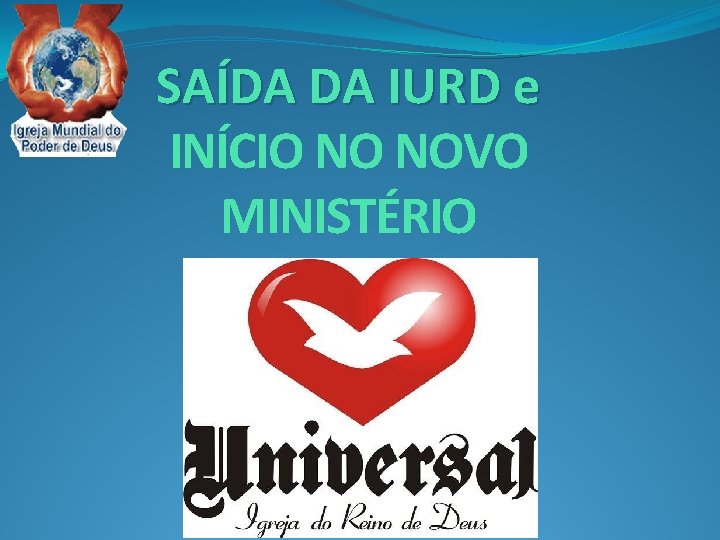 SAÍDA DA IURD e INÍCIO NO NOVO MINISTÉRIO 