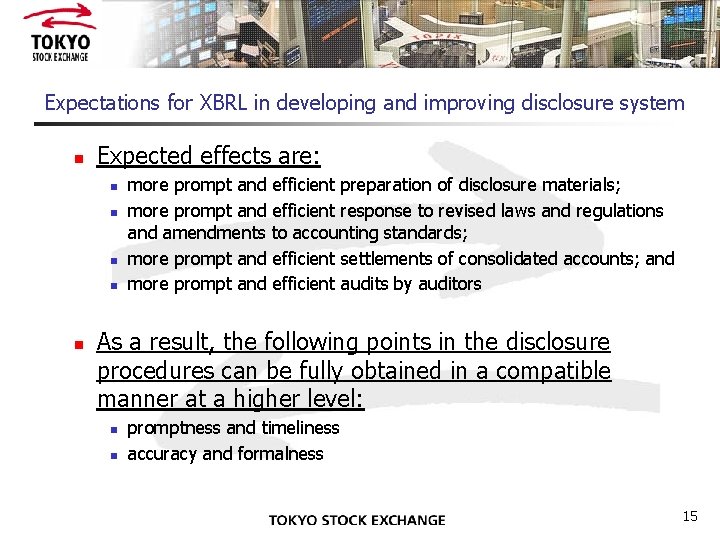 Expectations for XBRL in developing and improving disclosure system n Expected effects are: n