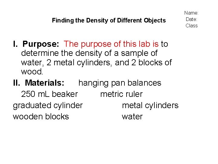 Finding the Density of Different Objects I. Purpose: The purpose of this lab is
