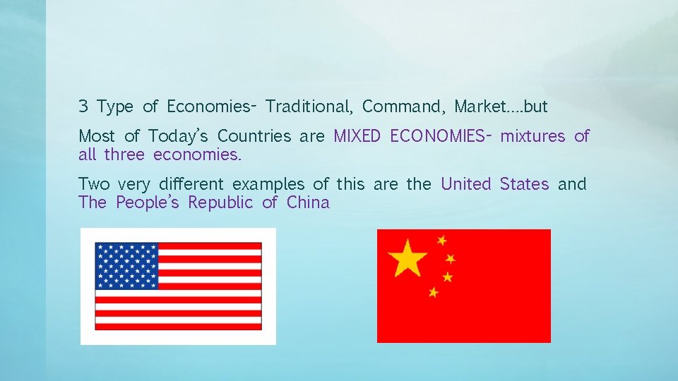 3 Type of Economies- Traditional, Command, Market…. but Most of Today’s Countries are MIXED