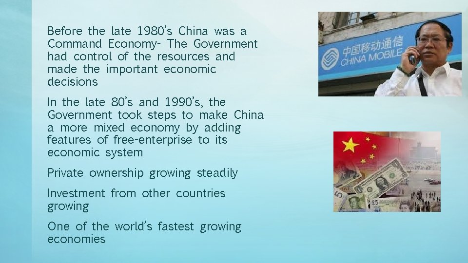 Before the late 1980’s China was a Command Economy- The Government had control of