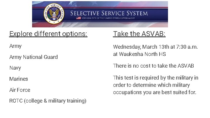 Explore different options: Take the ASVAB: Army Wednesday, March 13 th at 7: 30