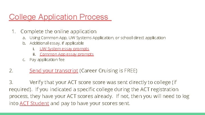 College Application Process 1. Complete the online application a. Using Common App, UW Systems