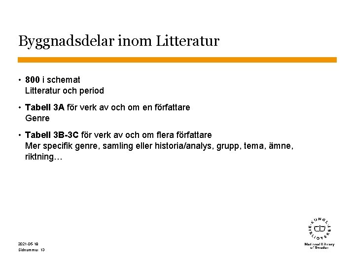 Byggnadsdelar inom Litteratur • 800 i schemat Litteratur och period • Tabell 3 A