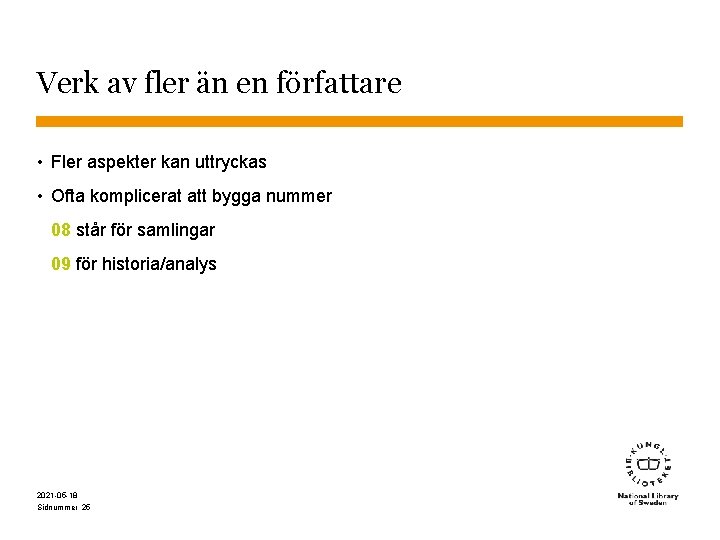 Verk av fler än en författare • Fler aspekter kan uttryckas • Ofta komplicerat