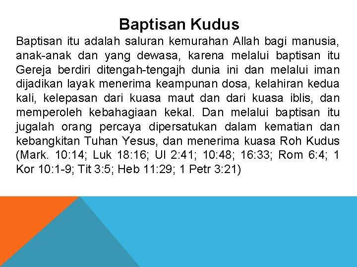 Baptisan Kudus Baptisan itu adalah saluran kemurahan Allah bagi manusia, anak-anak dan yang dewasa,