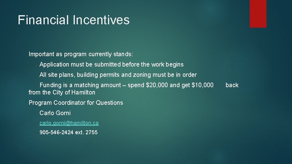 Financial Incentives Important as program currently stands: Application must be submitted before the work