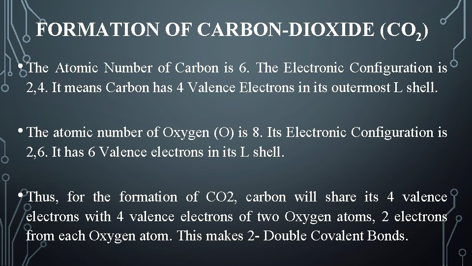 FORMATION OF CARBON-DIOXIDE (CO 2) • The Atomic Number of Carbon is 6. The