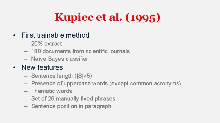 Kupiec et al. (1995) • First trainable method – 20% extract – 188 documents