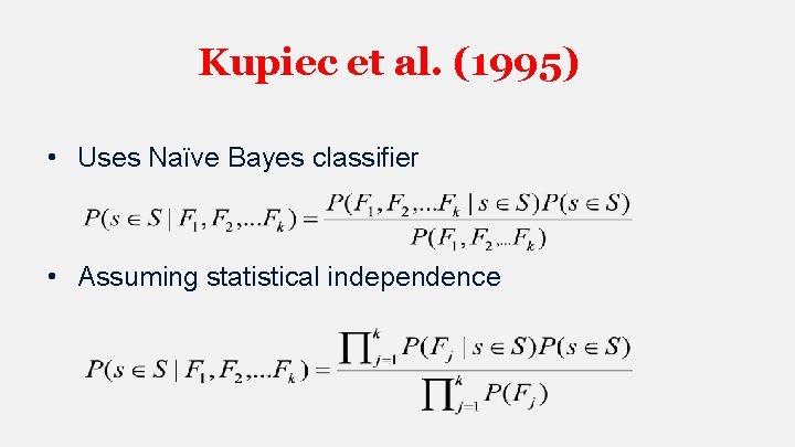 Kupiec et al. (1995) • Uses Naïve Bayes classifier • Assuming statistical independence 