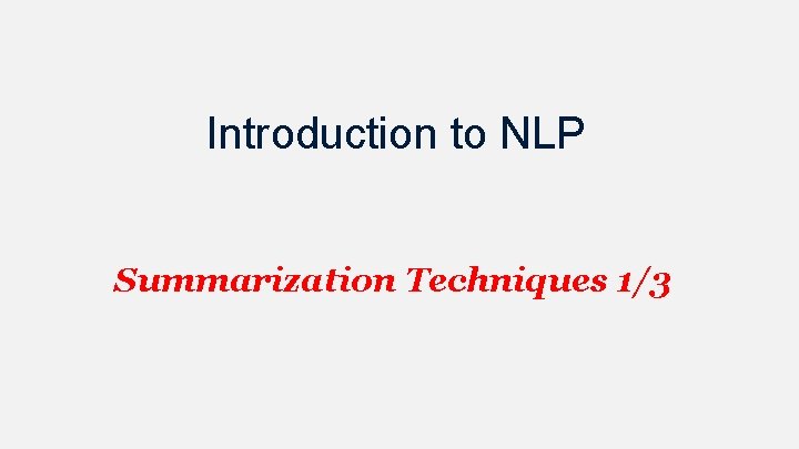 Introduction to NLP Summarization Techniques 1/3 