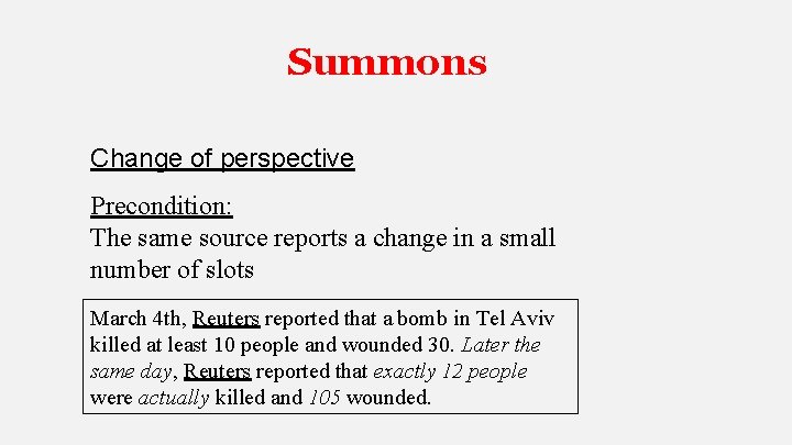 Summons Change of perspective Precondition: The same source reports a change in a small