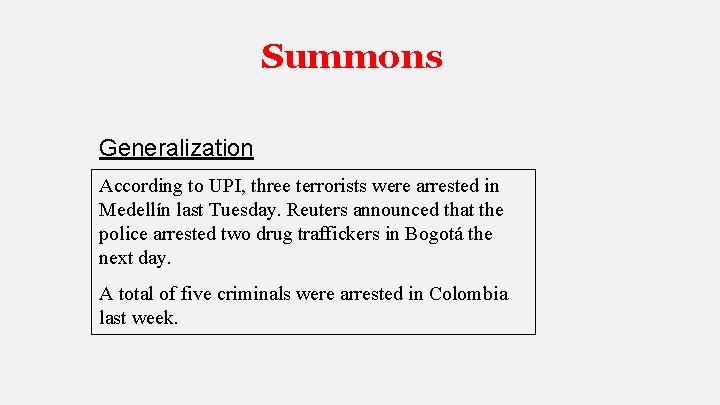 Summons Generalization According to UPI, three terrorists were arrested in Medellín last Tuesday. Reuters