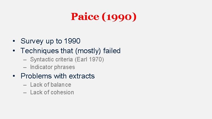 Paice (1990) • Survey up to 1990 • Techniques that (mostly) failed – Syntactic