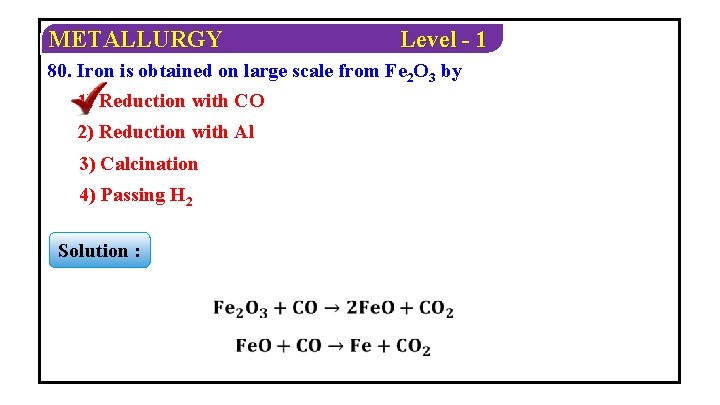 METALLURGY Level - 1 80. Iron is obtained on large scale from Fe 2