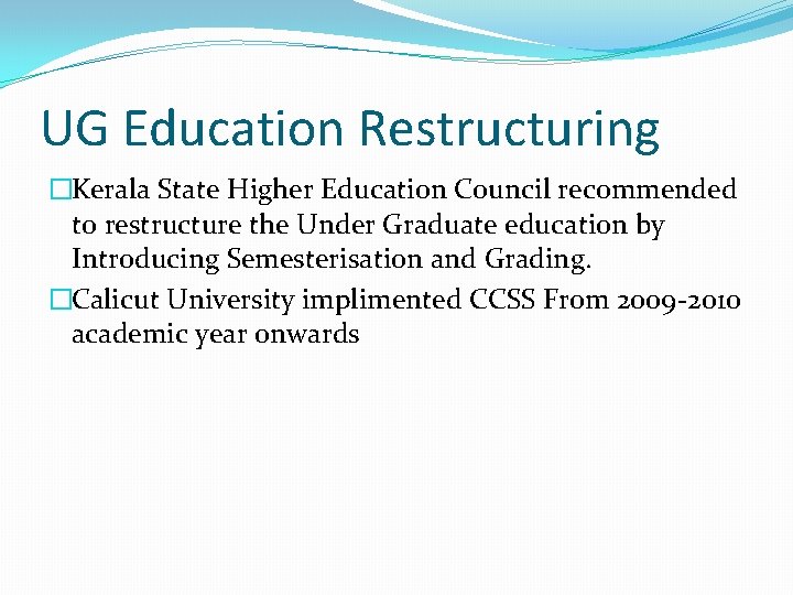 UG Education Restructuring �Kerala State Higher Education Council recommended to restructure the Under Graduate