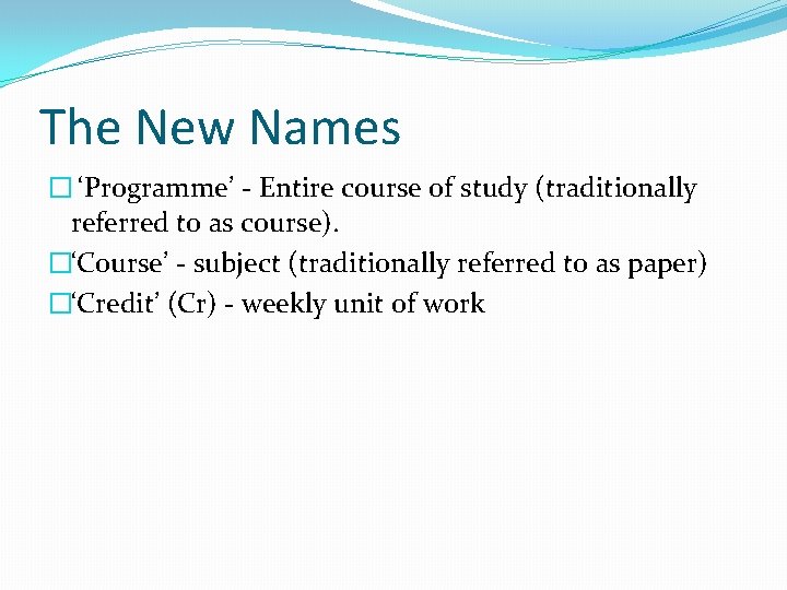 The New Names � ‘Programme’ - Entire course of study (traditionally referred to as