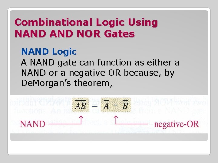 Combinational Logic Using NAND NOR Gates NAND Logic A NAND gate can function as Combinational Logic Using NAND NOR Gates NAND Logic A NAND gate can function as