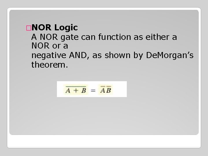 �NOR Logic A NOR gate can function as either a NOR or a negative �NOR Logic A NOR gate can function as either a NOR or a negative