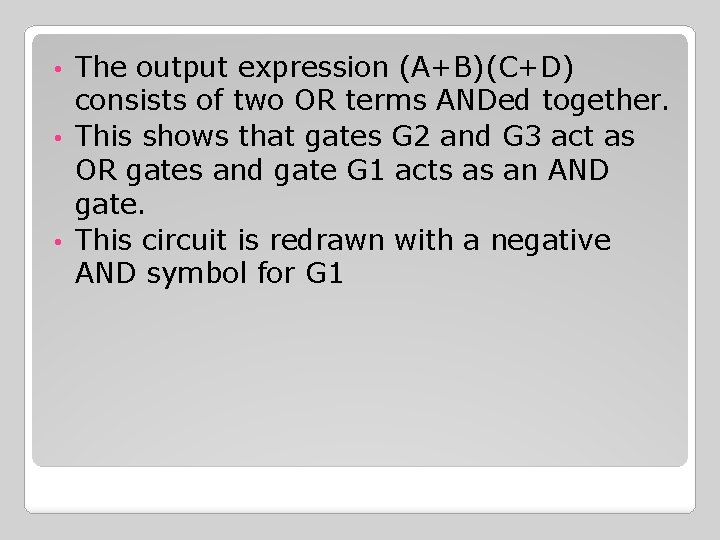 The output expression (A+B)(C+D) consists of two OR terms ANDed together. • This shows