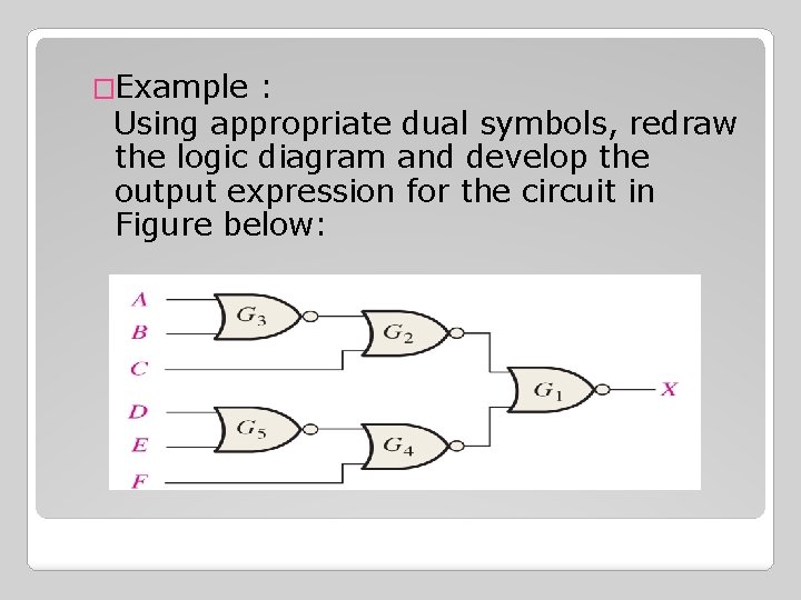 �Example : Using appropriate dual symbols, redraw the logic diagram and develop the output