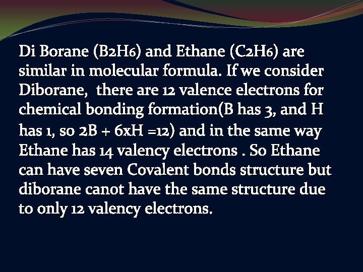 Di Borane (B 2 H 6) and Ethane (C 2 H 6) are similar
