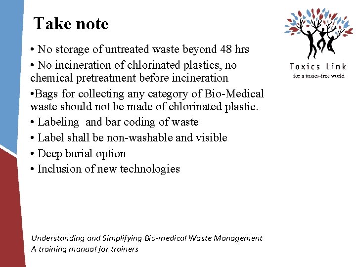 Take note • No storage of untreated waste beyond 48 hrs • No incineration