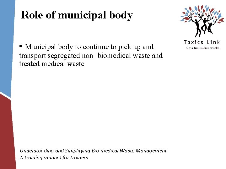 Role of municipal body • Municipal body to continue to pick up and transport