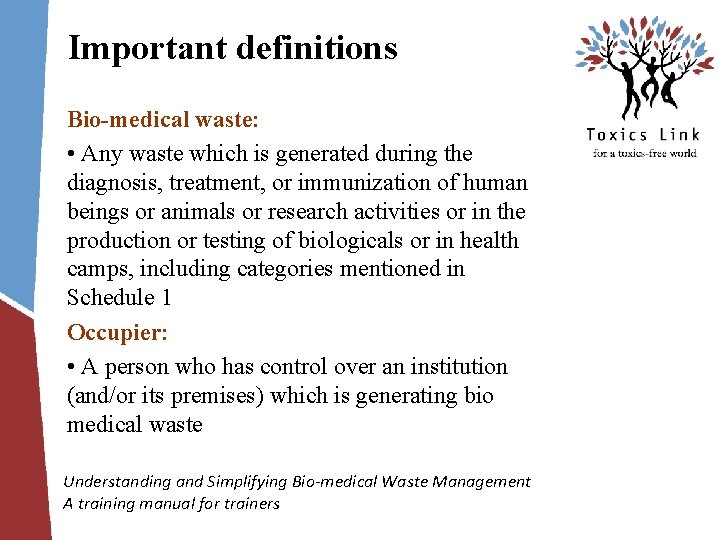 Important definitions Bio-medical waste: • Any waste which is generated during the diagnosis, treatment,