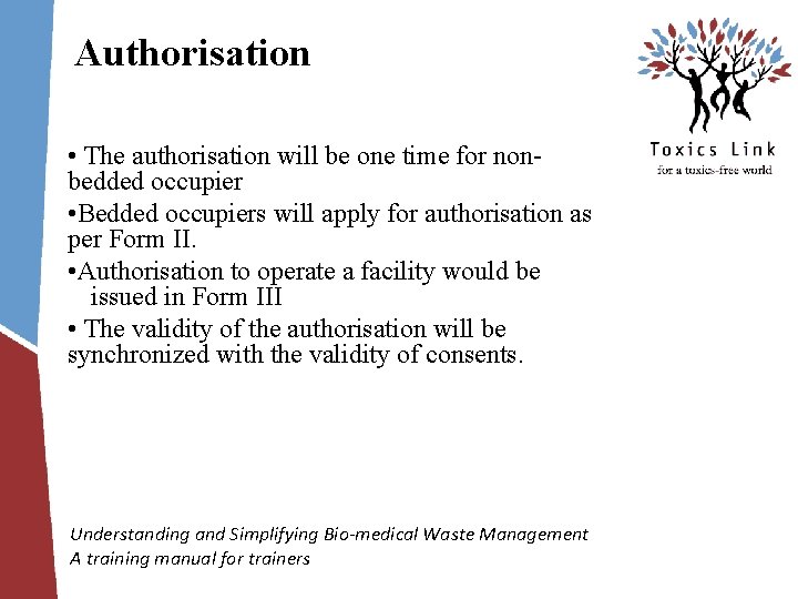 Authorisation • The authorisation will be one time for nonbedded occupier • Bedded occupiers