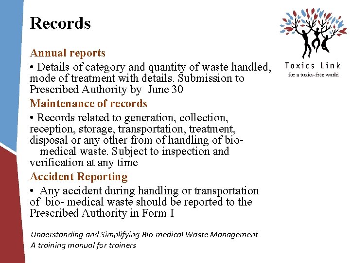 Records Annual reports • Details of category and quantity of waste handled, mode of