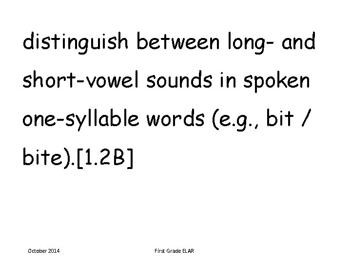 distinguish between long- and short-vowel sounds in spoken one-syllable words (e. g. , bit