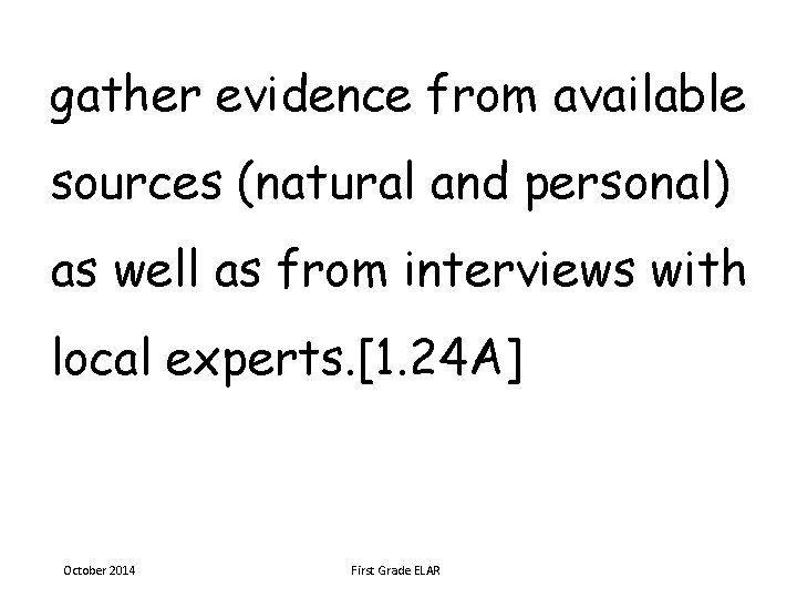 gather evidence from available sources (natural and personal) as well as from interviews with